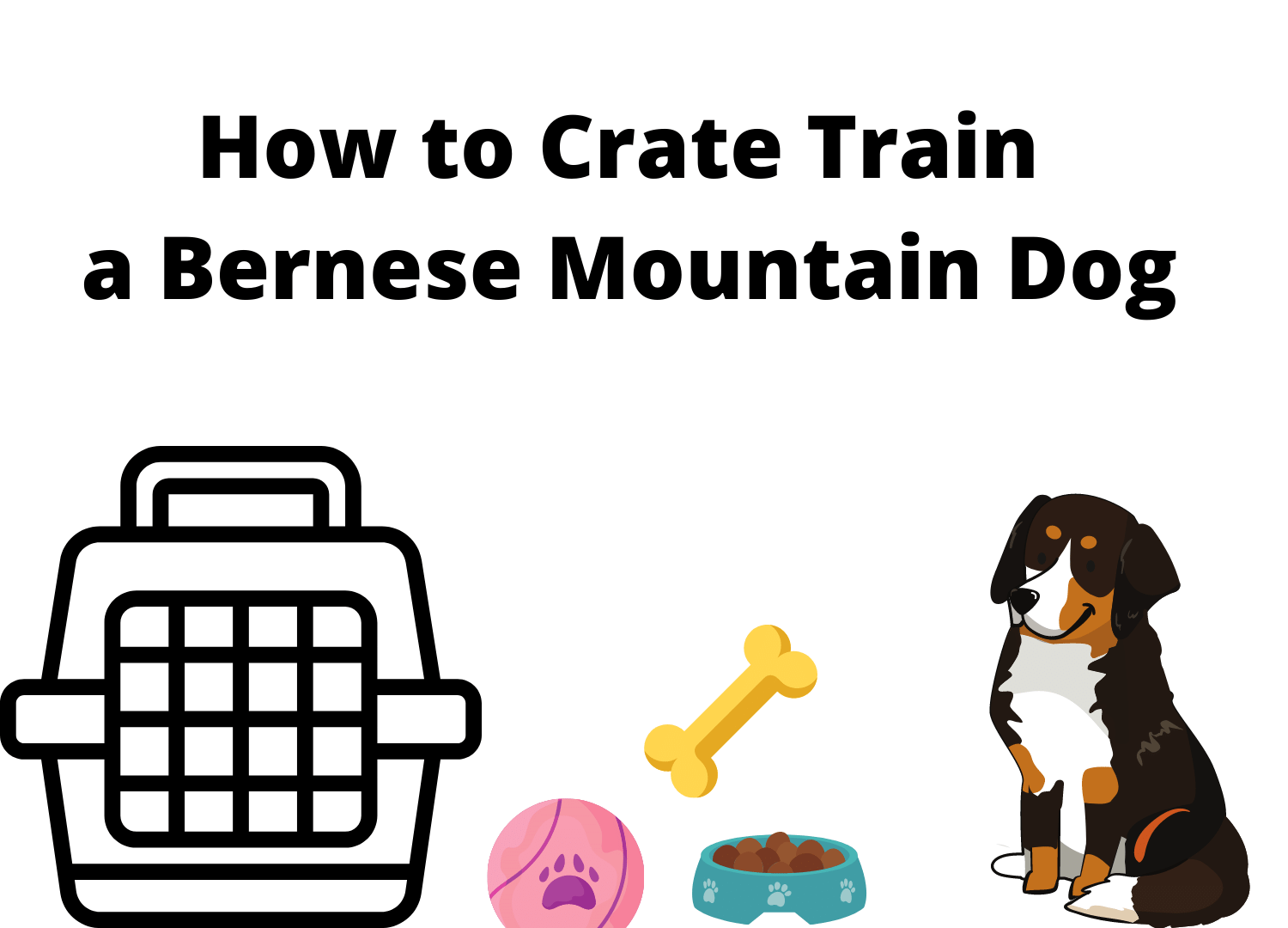 tis is for crate training of bernese mountain dog step by step through positive reinforcements and rewarding. By following the simple steps you can crate train your Bernese.